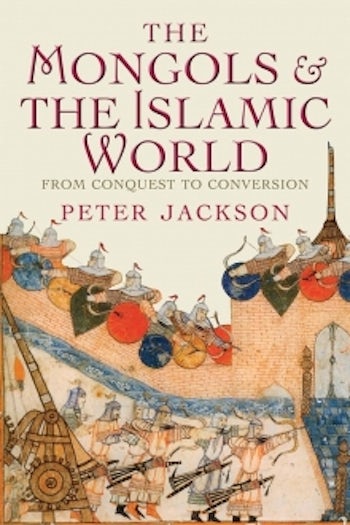 The Mongols and the Islamic World - Reading Religion