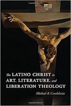 The Latino Christ in Art, Literature, and Liberation Theology