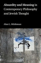 Absurdity and Meaning in Contemporary Philosophy and Jewish Thought
