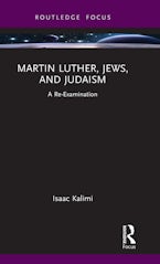 Martin Luther, Jews, and Judaism (Routledge Focus on Religion)