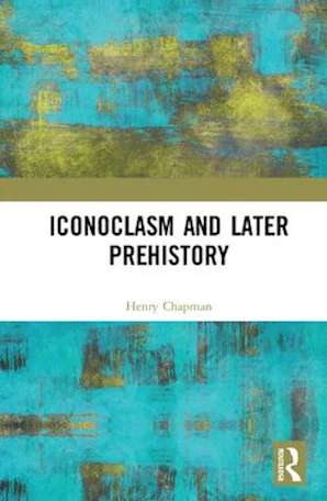 Iconoclasm and Later Prehistory - Reading Religion