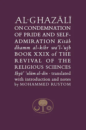 Al Ghazali On The Condemnation Of Pride And Self Admiration Reading Religion
