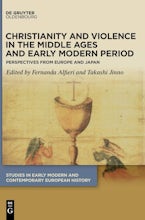 Christianity and Violence in the Middle Ages and Early Modern Period